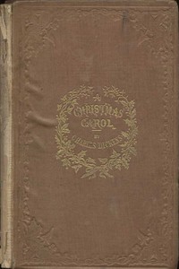 A Christmas Carol in Prose; Being a Ghost Story of Christmas by Charles Dickens