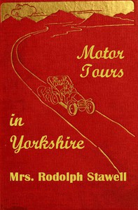 Motor tours in Yorkshire by Mrs. Rodolph Stawell