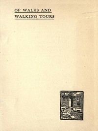 Of Walks and Walking Tours: An Attempt to find a Philosophy and a Creed by Haultain