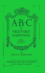 A-B-C of Vegetable Gardening by Eben E. Rexford