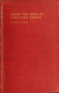 Among the Birds in Northern Shires by Charles Dixon