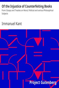 Of the Injustice of Counterfeiting Books by Immanuel Kant