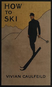 How To Ski and How Not To by Vivian Caulfeild