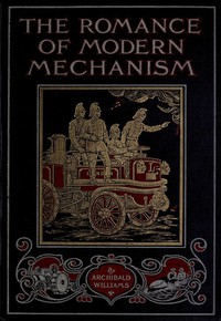 The Romance of Modern Mechanism by Archibald Williams