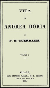 Vita di Andrea Doria, Volume I by Francesco Domenico Guerrazzi