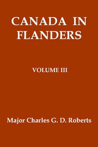 Canada in Flanders, Volume III by Sir Charles G. D. Roberts