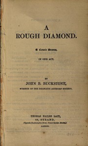 A Rough Diamond: A Comic Drama in One Act by John Baldwin Buckstone