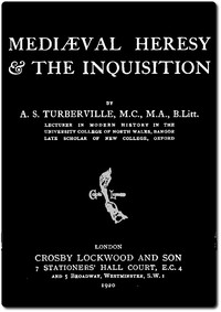 Mediæval Heresy &amp; the Inquisition by Arthur Stanley Turberville