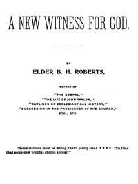 A New Witness for God (Volume 1 of 3) by B. H. Roberts