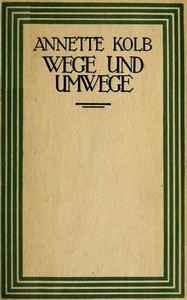 Wege und Umwege by Annette Kolb