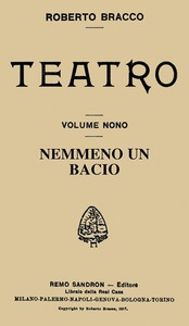 Nemmeno un bacio: Dramma in tre atti e un epilogo by Roberto Bracco