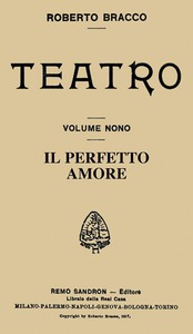 Il perfetto amore: Dialogo in tre atti by Roberto Bracco