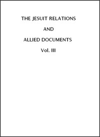 The Jesuit Relations and Allied Documents, Vol. 3: Acadia, 1611-1616 by Thwaites