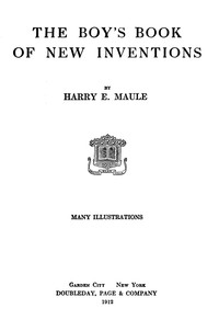 The Boy's Book of New Inventions by Harry E. Maule