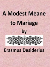 A Modest Meane to Mariage by Desiderius Erasmus