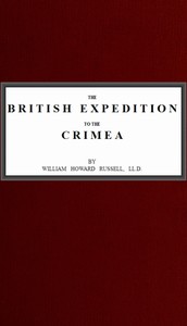 The British Expedition to the Crimea by Sir William Howard Russell