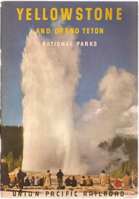 Yellowstone and Grand Teton National Parks by Union Pacific Railroad Company