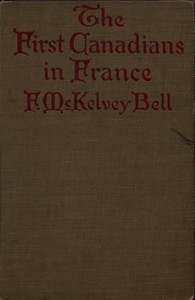 The First Canadians in France by F. McKelvey Bell