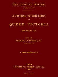 The Greville Memoirs, Part 2 (of 3), Volume 3 (of 3) by Charles Greville