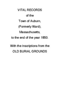 Vital Records of the Town of Auburn, (Formerly Ward), Massachusetts, To the end