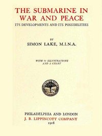 The Submarine in War and Peace: Its Development and its Possibilities by Simon Lake