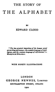 The Story of the Alphabet by Edward Clodd