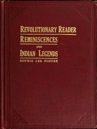 Revolutionary Reader: Reminiscences and Indian Legends by Sophie Lee Foster