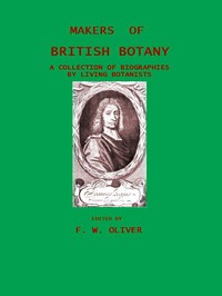 Makers of British Botany; a collection of biographies by living botanists by Oliver