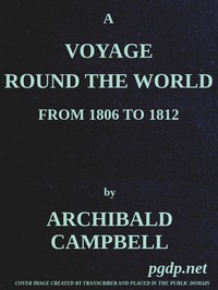 A Voyage Round the World, from 1806 to 1812 by Archibald Campbell