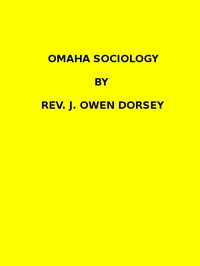 Omaha sociology (1884 N 03 / 1881-1882 (pages 205-370)) by James Owen Dorsey