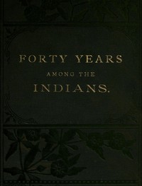 Forty Years Among the Indians by Daniel W. Jones