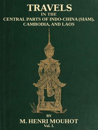 Travels in the Central Parts of Indo-China (Siam), Cambodia, and Laos (Vol. 1 of