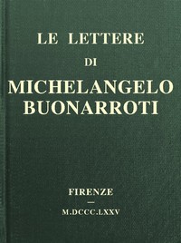 Le lettere di Michelangelo Buonarroti by Michelangelo Buonarroti