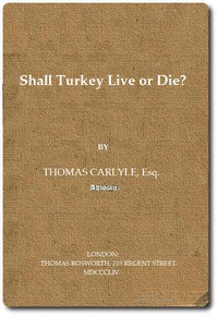 Shall Turkey Live or Die? by Thomas Carlyle