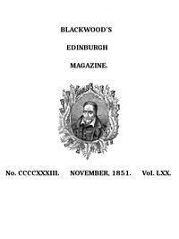 Blackwood's Edinburgh Magazine, Volume 70, No. 433, November 1851 by Various