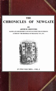 The Chronicles of Newgate, vol. 1/2 by Arthur Griffiths