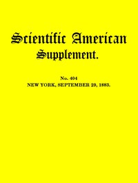 Scientific American, September 29, 1883 Supplement. No. 404 by Various