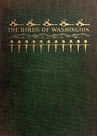 The Birds of Washington (Volume 1 of 2) by Bowles and Dawson