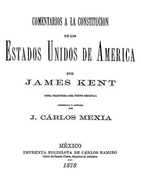 Comentarios a la Constitucion de los Estados Unidos de América by James Kent