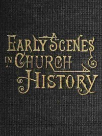 Early Scenes in Church History by Various