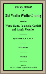 Lyman's History of old Walla Walla County, Vol. 1 by William Denison Lyman