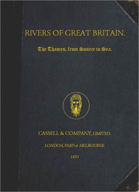 Rivers of Great Britain. The Thames, from Source to Sea. by Various