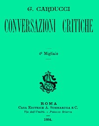 Conversazioni critiche by Giosuè Carducci