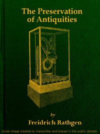 The Preservation of Antiquities: A Handbook for Curators by Friedrich Rathgen