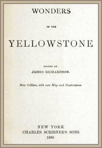 Wonders of the Yellowstone by James Richardson