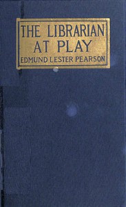 The Librarian at Play by Edmund Lester Pearson