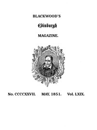 Blackwood's Edinburgh Magazine, Volume 69, No. 427, May, 1851 by Various