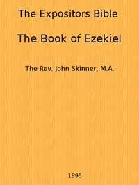 The Expositor's Bible: The Book of Ezekiel by John Skinner