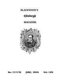 Blackwood's Edinburgh Magazine, No. 404, June, 1849 by Various