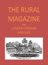 The Rural Magazine, and Literary Evening Fire-Side, Vol. 1 No. 01 (1820) by Various